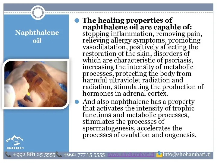 Naphthalene oil The healing properties of naphthalene oil are capable of: stopping