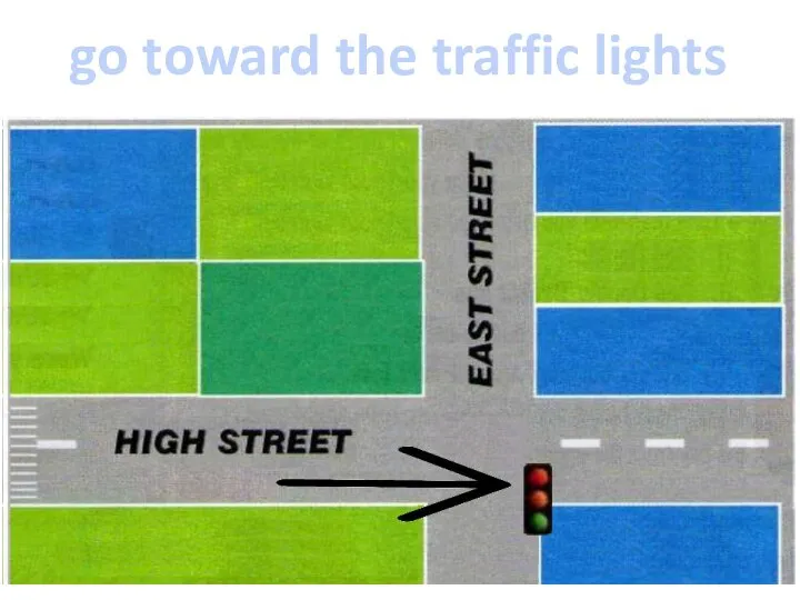 go toward the traffic lights
