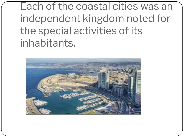 Each of the coastal cities was an independent kingdom noted for the