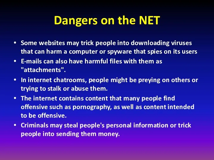 Dangers on the NET Some websites may trick people into downloading viruses