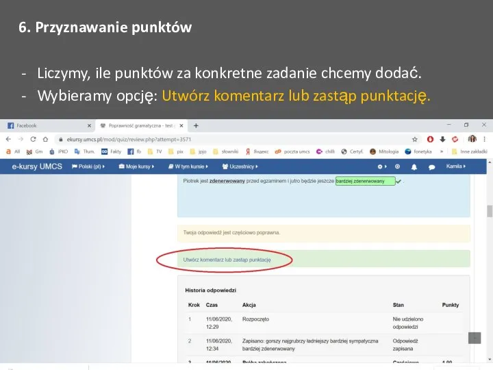 6. Przyznawanie punktów Liczymy, ile punktów za konkretne zadanie chcemy dodać. Wybieramy