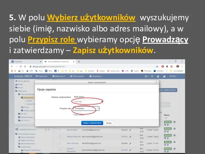 5. W polu Wybierz użytkowników wyszukujemy siebie (imię, nazwisko albo adres mailowy),