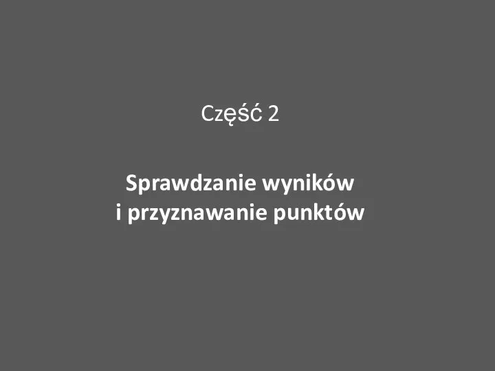 Część 2 Sprawdzanie wyników i przyznawanie punktów