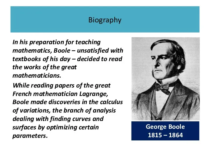 Biography In his preparation for teaching mathematics, Boole – unsatisfied with textbooks