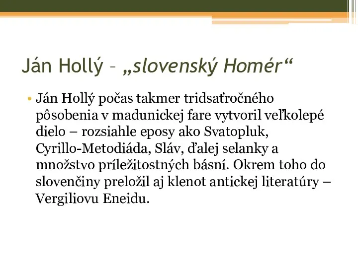 Ján Hollý – „slovenský Homér“ Ján Hollý počas takmer tridsaťročného pôsobenia v