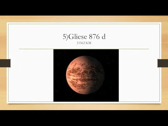 5)Gliese 876 d 31562 KM