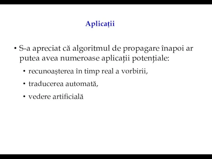 Aplicații S-a apreciat că algoritmul de propagare înapoi ar putea avea numeroase