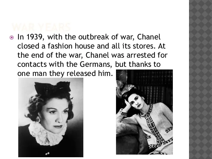 WAR YEARS In 1939, with the outbreak of war, Chanel closed a