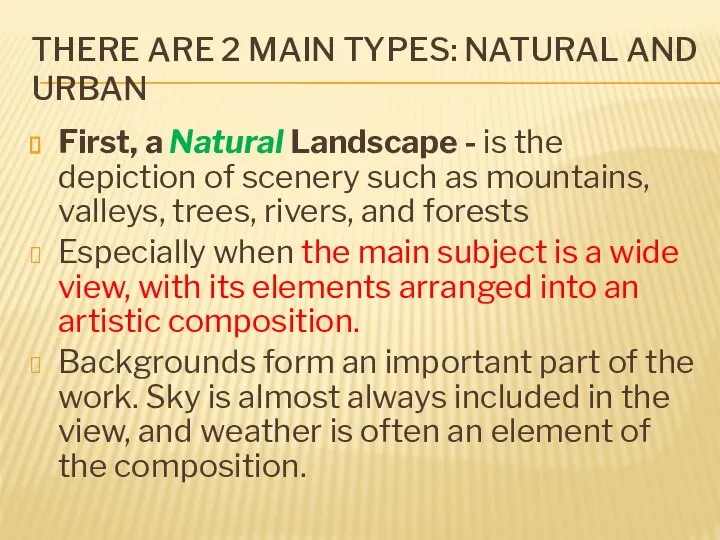 THERE ARE 2 MAIN TYPES: NATURAL AND URBAN First, a Natural Landscape