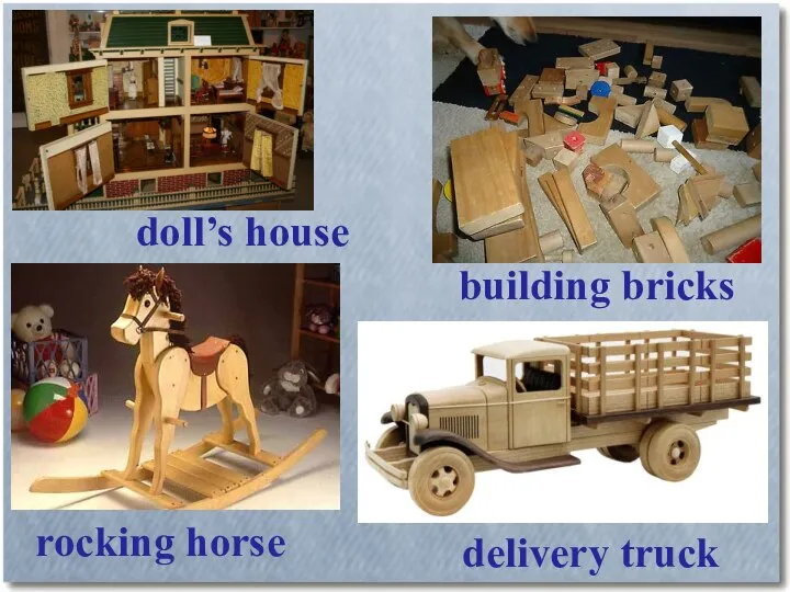 doll’s house rocking horse building bricks delivery truck
