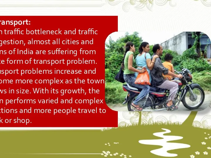 6. Transport: With traffic bottleneck and traffic congestion, almost all cities and