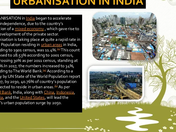 URBANIISATION in India began to accelerate after independence, due to the country's
