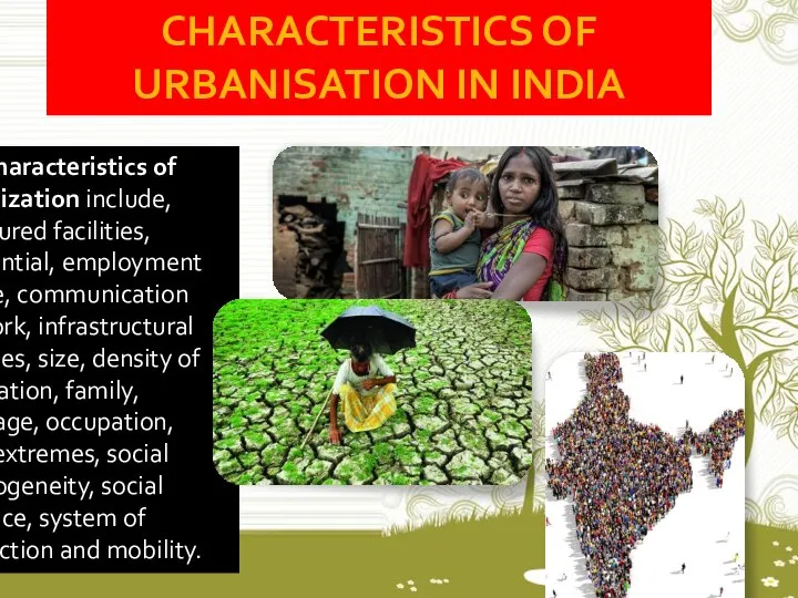 The characteristics of urbanization include, structured facilities, residential, employment centre, communication network,