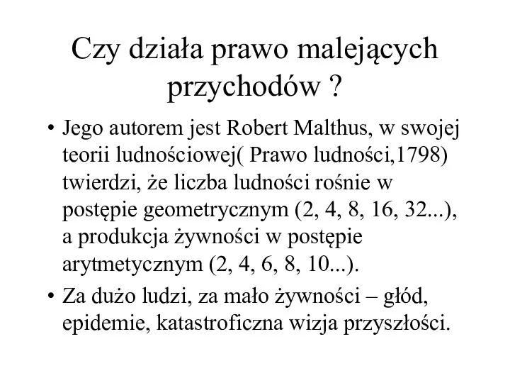 Czy działa prawo malejących przychodów ? Jego autorem jest Robert Malthus, w