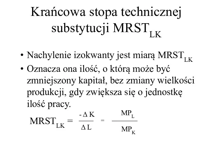 Krańcowa stopa technicznej substytucji MRSTLK Nachylenie izokwanty jest miarą MRSTLK Oznacza ona