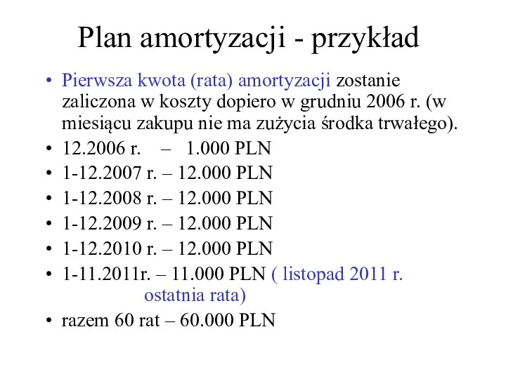 Plan amortyzacji - przykład Pierwsza kwota (rata) amortyzacji zostanie zaliczona w koszty