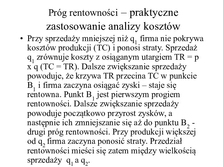 Próg rentowności – praktyczne zastosowanie analizy kosztów Przy sprzedaży mniejszej niż q1