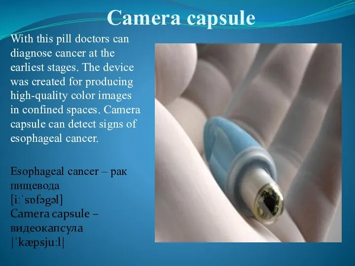 Camera capsule With this pill doctors can diagnose cancer at the earliest