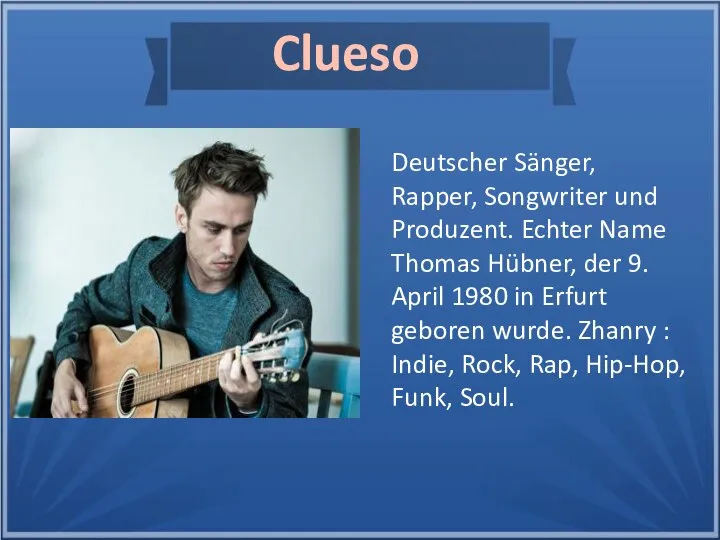 Deutscher Sänger, Rapper, Songwriter und Produzent. Echter Name Thomas Hübner, der 9.