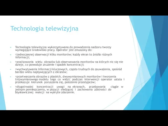 Technologia telewizyjna Technologia telewizyjna wykorzystywana do prowadzenia nadzoru tworzy wymagające środowisko pracy.