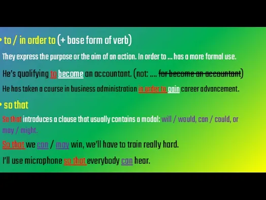 to / in order to (+ base form of verb) They express