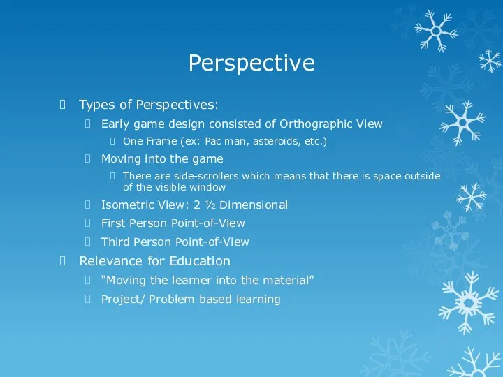 Perspective Types of Perspectives: Early game design consisted of Orthographic View One