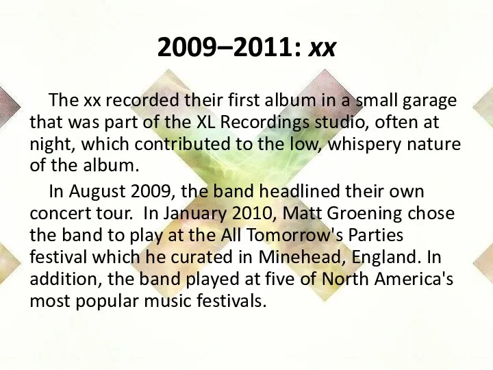 2009–2011: xx The xx recorded their first album in a small garage