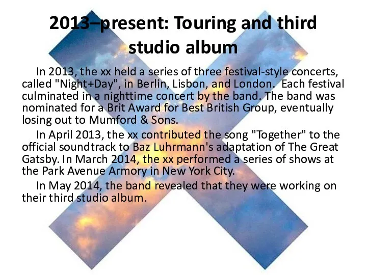 2013–present: Touring and third studio album In 2013, the xx held a