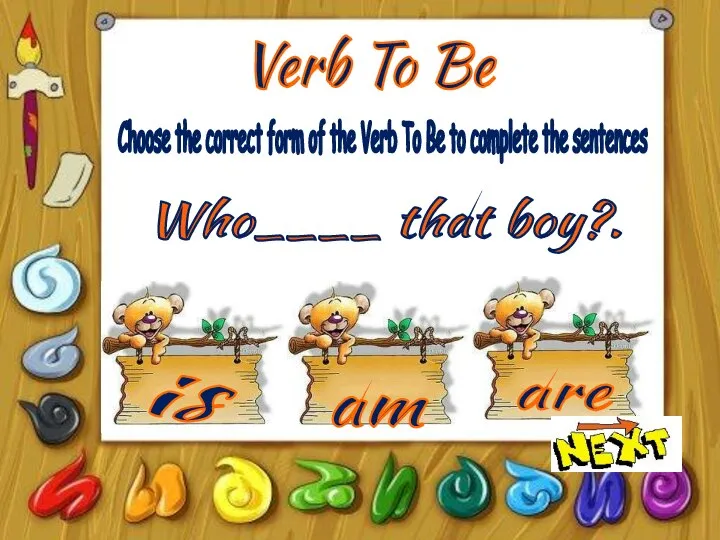 Verb To Be is am are Choose the correct form of the