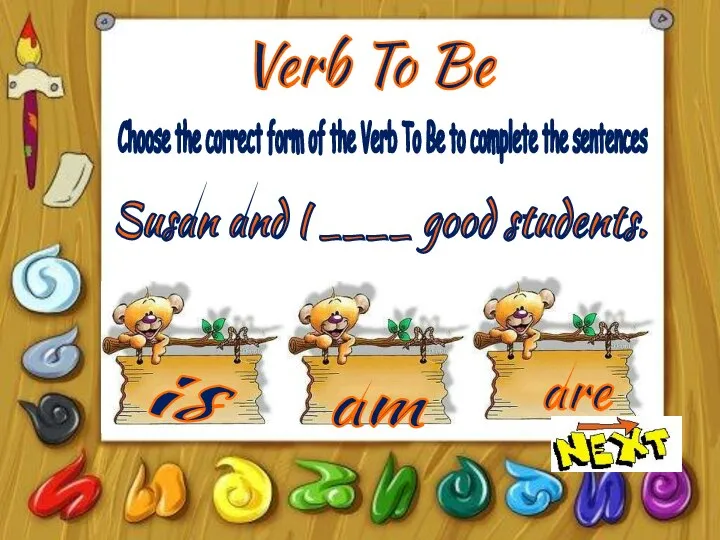 Verb To Be is am are Choose the correct form of the