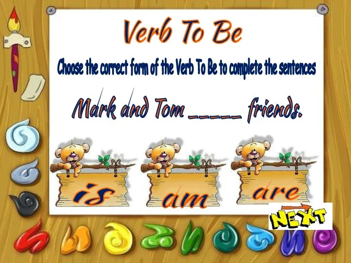 Verb To Be is am are Choose the correct form of the