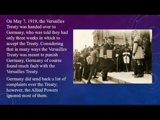 On May 7, 1919, the Versailles Treaty was handed over to Germany,