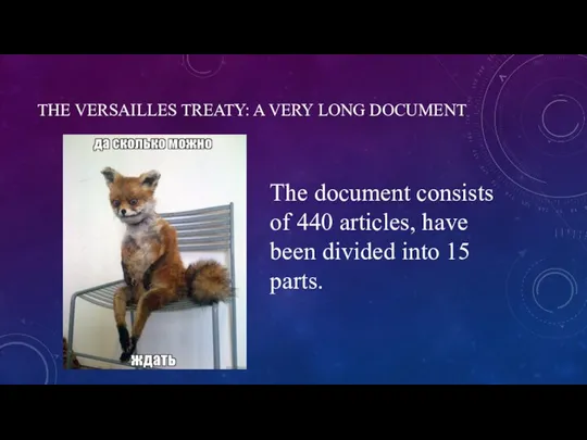 THE VERSAILLES TREATY: A VERY LONG DOCUMENT The document consists of 440
