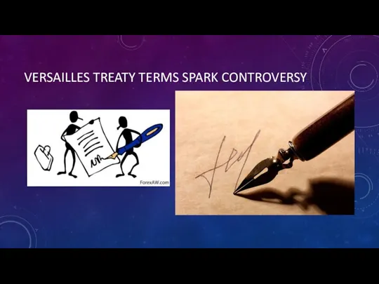 VERSAILLES TREATY TERMS SPARK CONTROVERSY