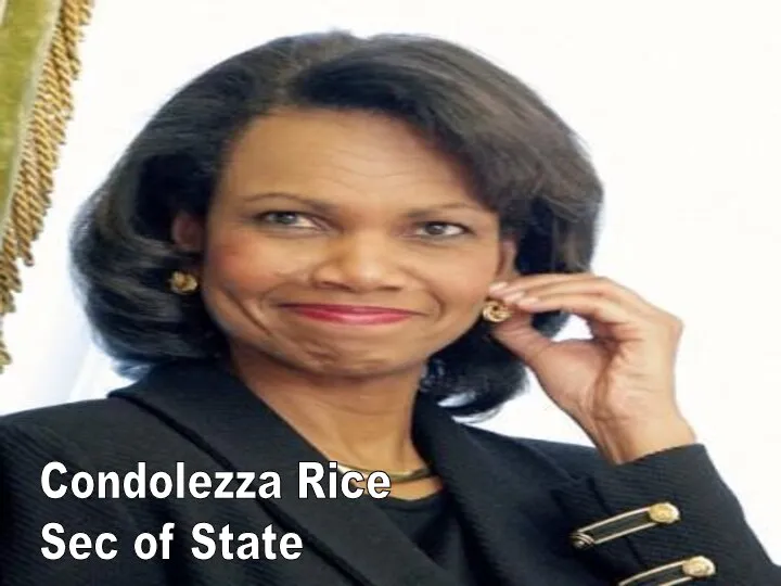 Condolezza Rice Sec of State