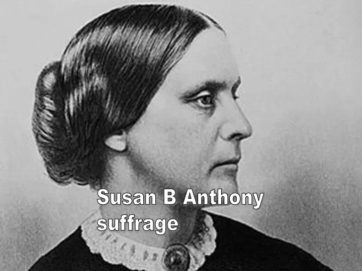 Susan B Anthony suffrage