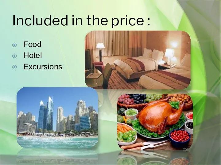Included in the price : Food Hotel Excursions