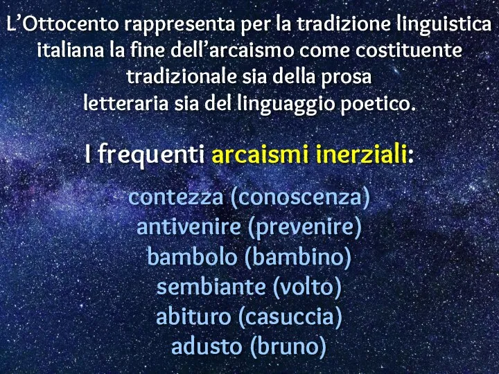 L’Ottocento rappresenta per la tradizione linguistica italiana la fine dell’arcaismo come costituente
