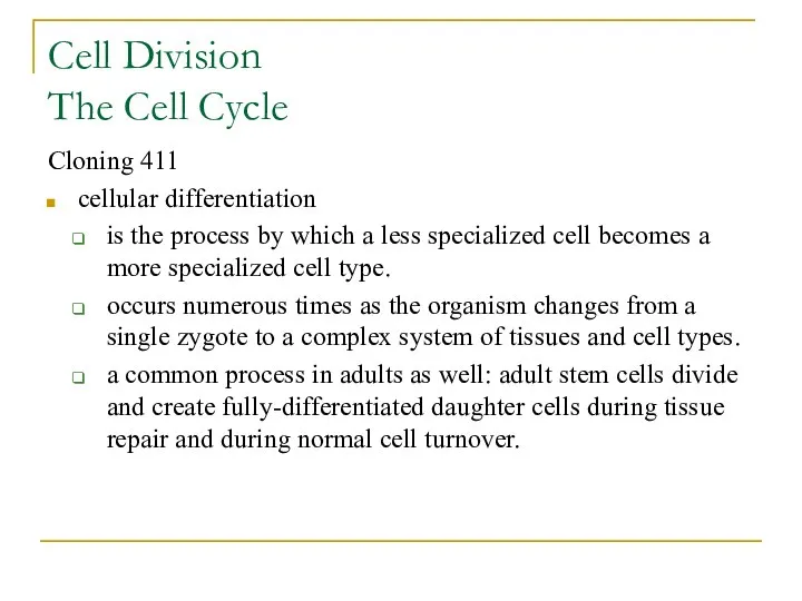 Cell Division The Cell Cycle Cloning 411 cellular differentiation is the process