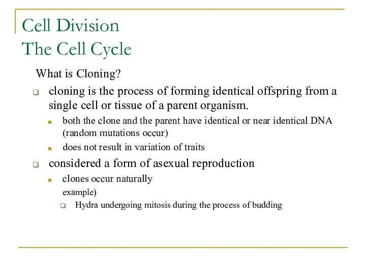Cell Division The Cell Cycle What is Cloning? cloning is the process