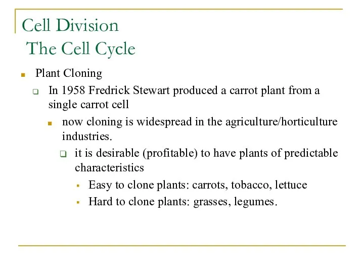 Cell Division The Cell Cycle Plant Cloning In 1958 Fredrick Stewart produced