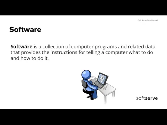 Software Software is a collection of computer programs and related data that