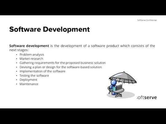 Software Development Software development is the development of a software product which