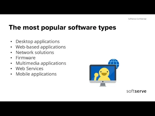 The most popular software types Desktop applications Web-based applications Network solutions Firmware