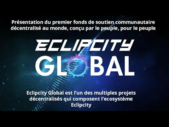 Eclipcity Global est l’un des multiples projets décentralisés qui composent l’ecosystème Eclipcity