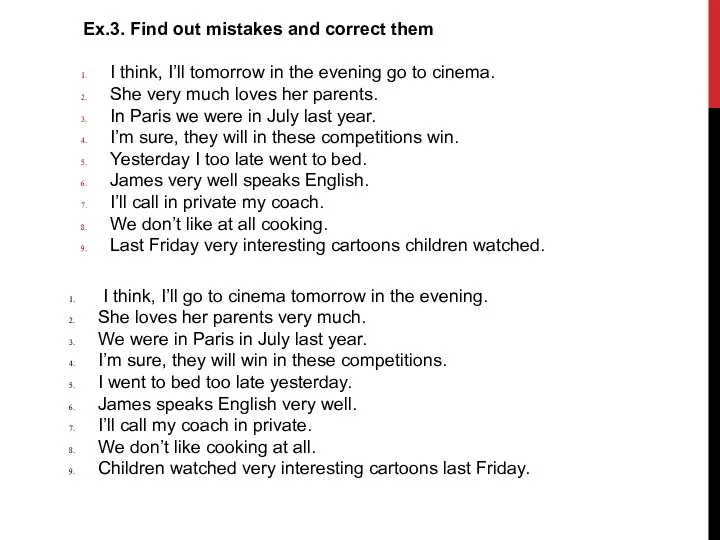 Ex.3. Find out mistakes and correct them I think, I’ll tomorrow in