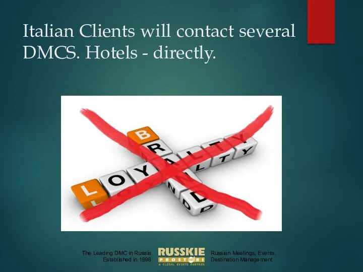 Italian Clients will contact several DMCS. Hotels - directly.