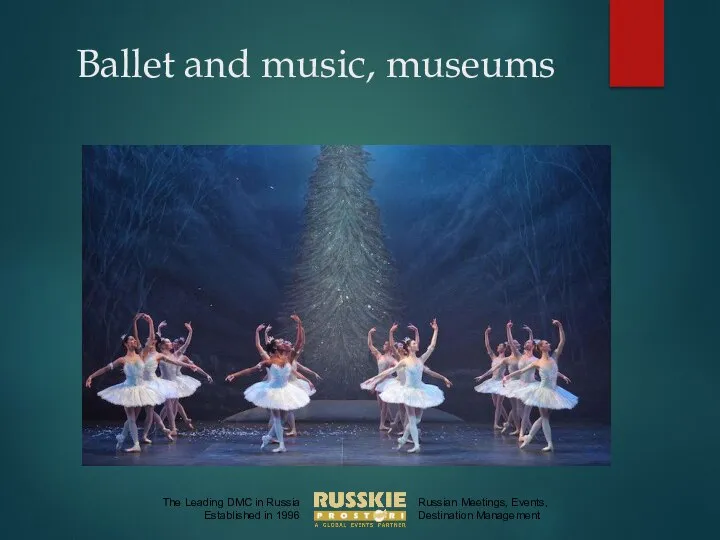 Ballet and music, museums