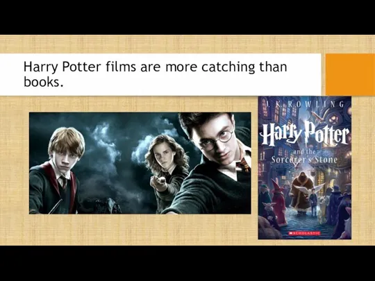 Harry Potter films are more catching than books.