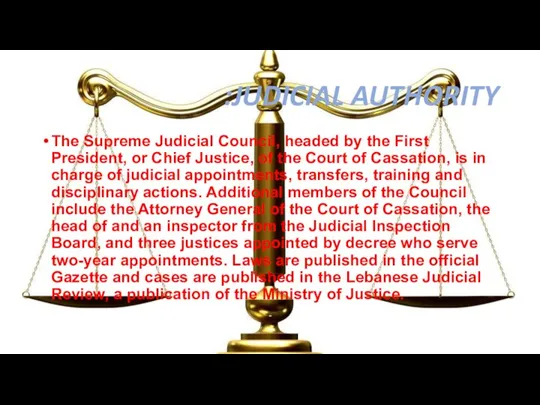 JUDICIAL AUTHORITY: The Supreme Judicial Council, headed by the First President, or